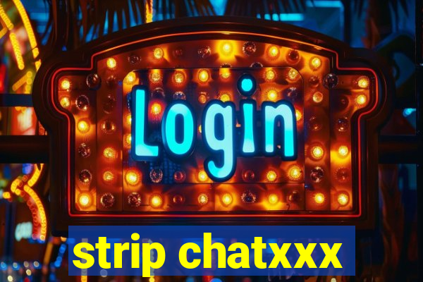 strip chatxxx